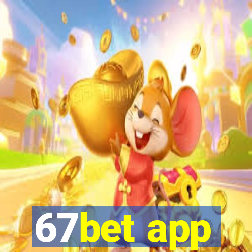 67bet app